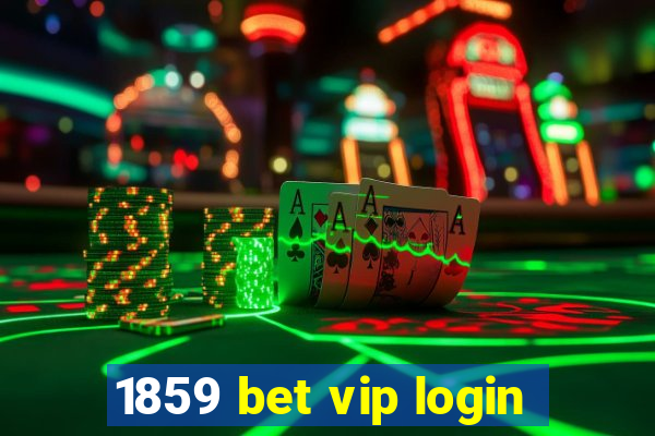 1859 bet vip login