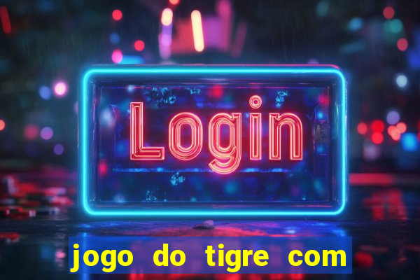 jogo do tigre com 5 reais