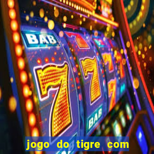 jogo do tigre com 5 reais