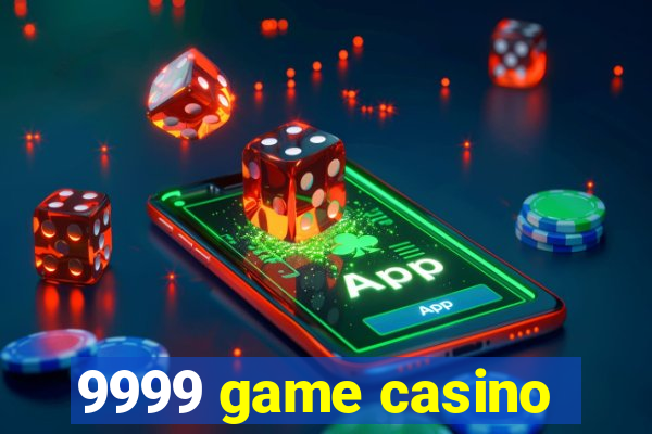 9999 game casino