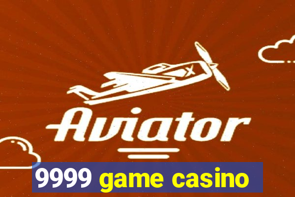 9999 game casino