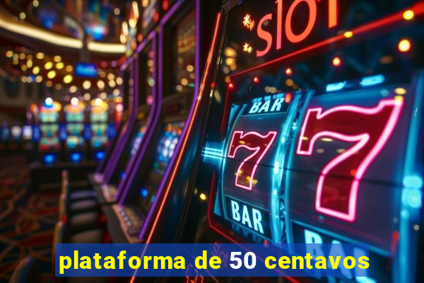 plataforma de 50 centavos