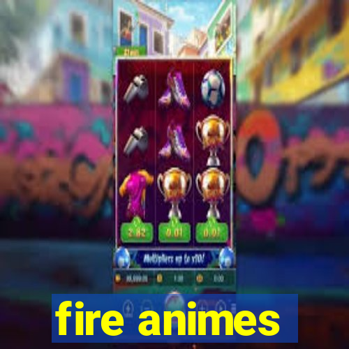 fire animes