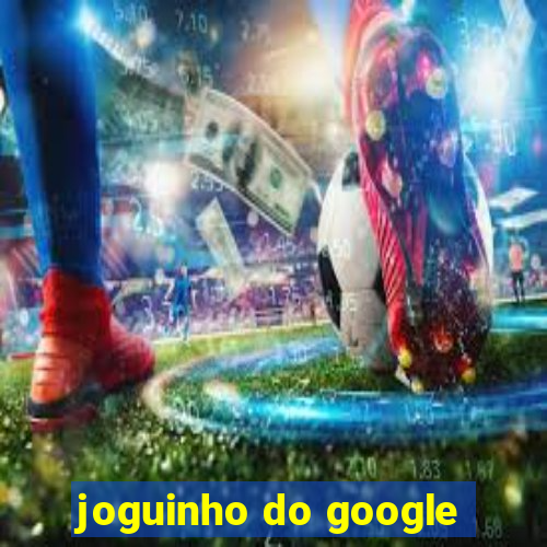 joguinho do google