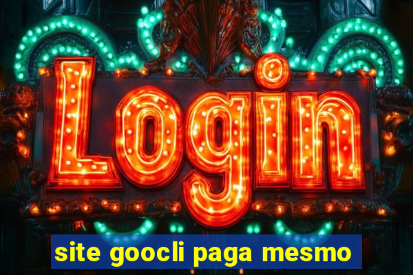 site goocli paga mesmo