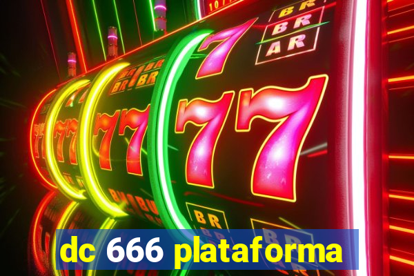 dc 666 plataforma