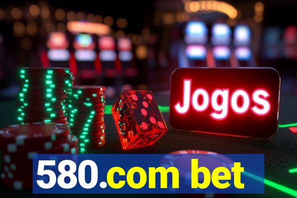 580.com bet