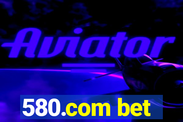 580.com bet