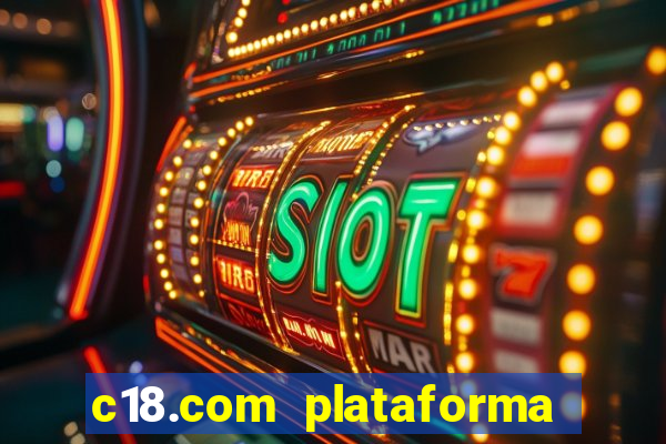 c18.com plataforma de jogos