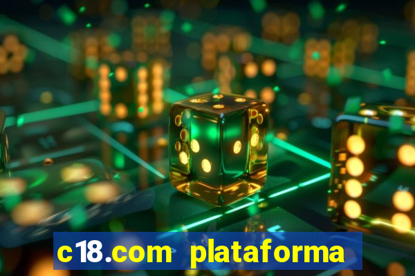 c18.com plataforma de jogos