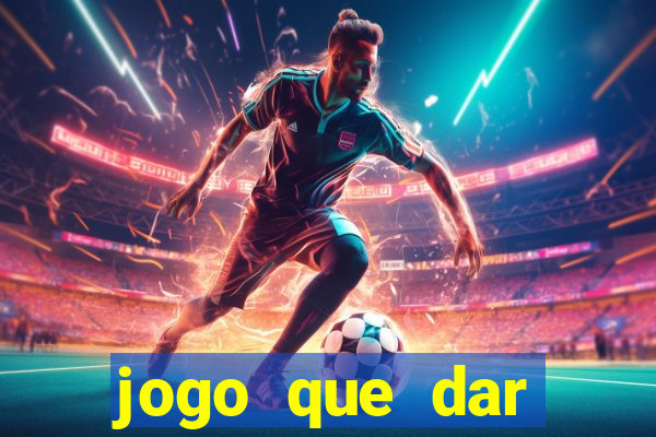 jogo que dar dinheiro no cadastro