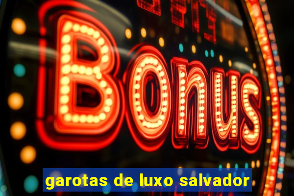 garotas de luxo salvador