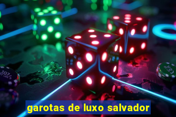 garotas de luxo salvador