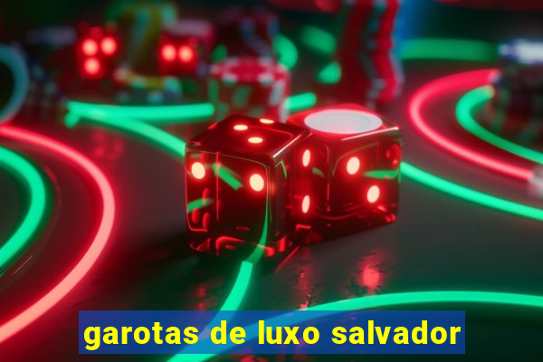 garotas de luxo salvador