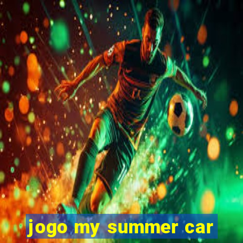 jogo my summer car