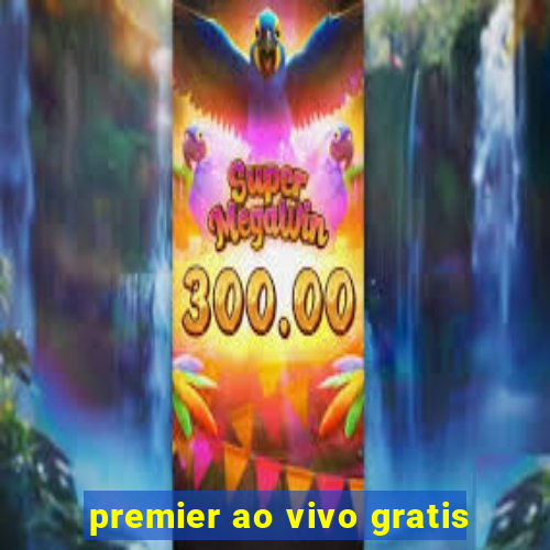 premier ao vivo gratis