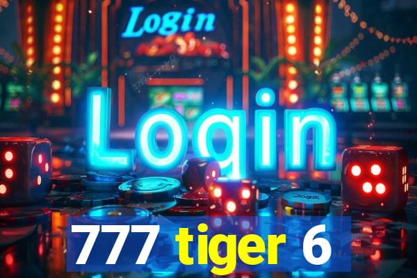 777 tiger 6