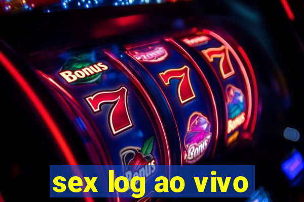 sex log ao vivo