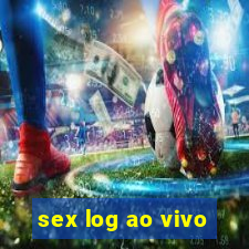 sex log ao vivo