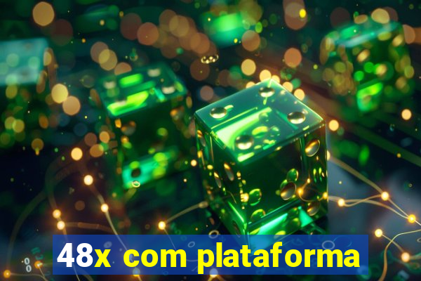 48x com plataforma