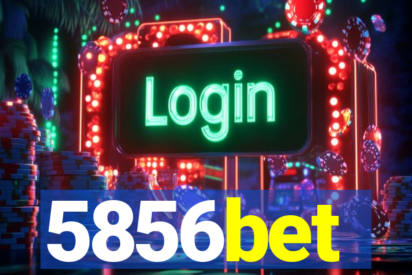 5856bet