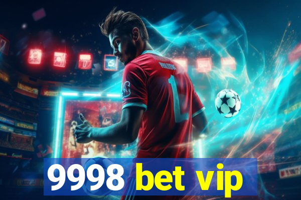 9998 bet vip