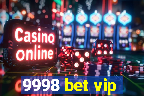 9998 bet vip