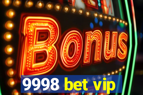 9998 bet vip