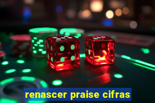 renascer praise cifras