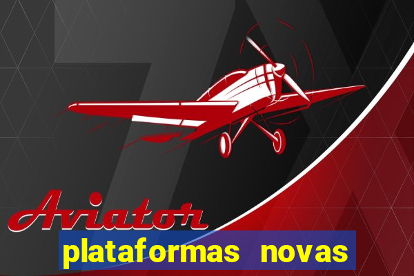 plataformas novas do jogo do tigrinho