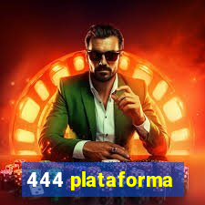 444 plataforma