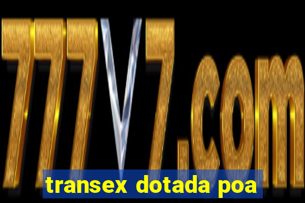 transex dotada poa