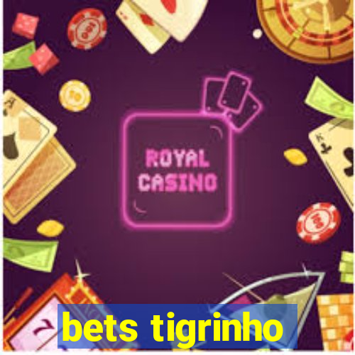 bets tigrinho