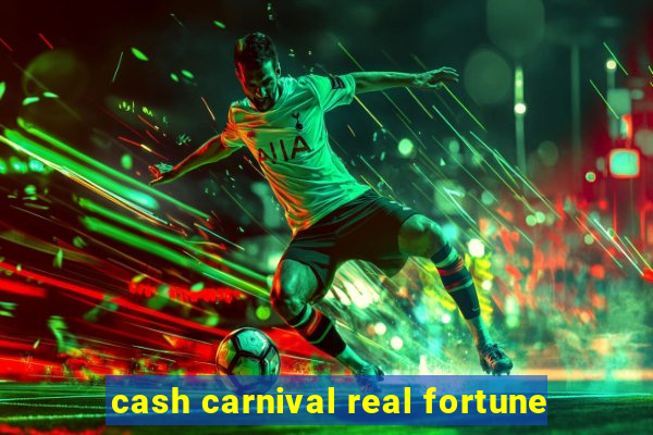 cash carnival real fortune