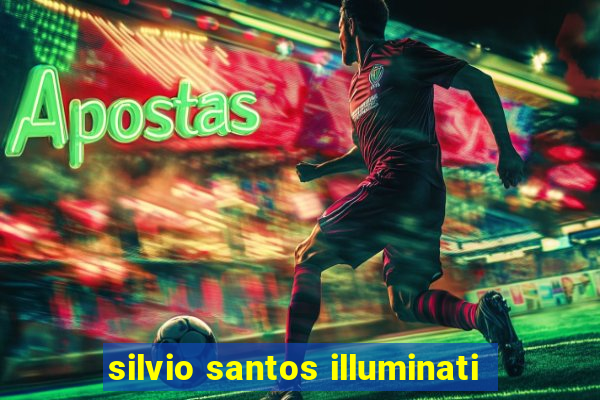 silvio santos illuminati