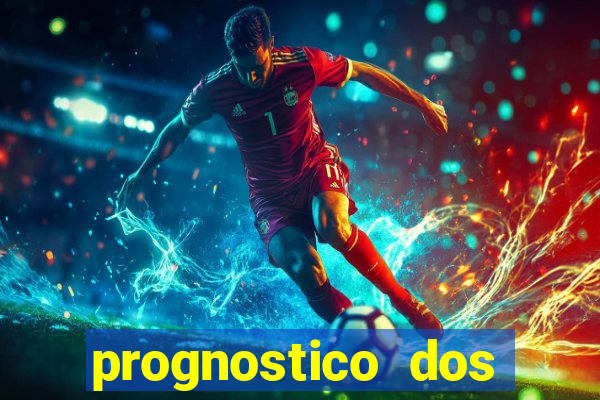 prognostico dos jogos de hoje