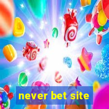 never bet site