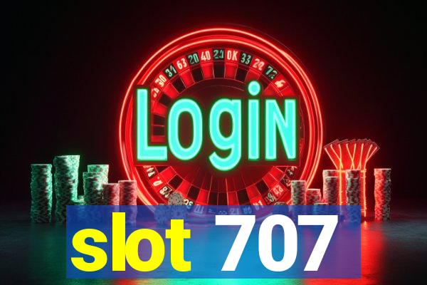 slot 707