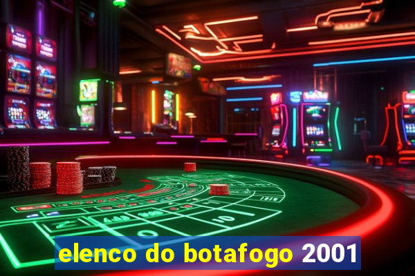 elenco do botafogo 2001