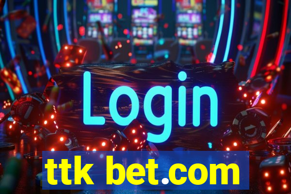 ttk bet.com