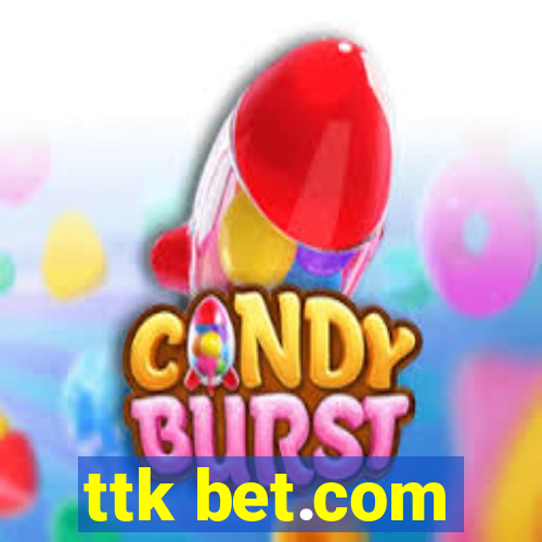 ttk bet.com