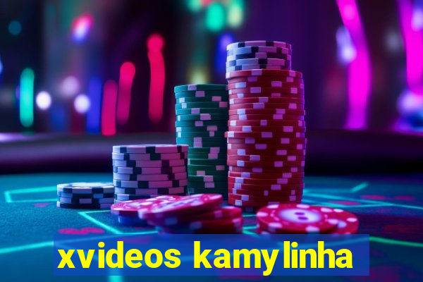 xvideos kamylinha