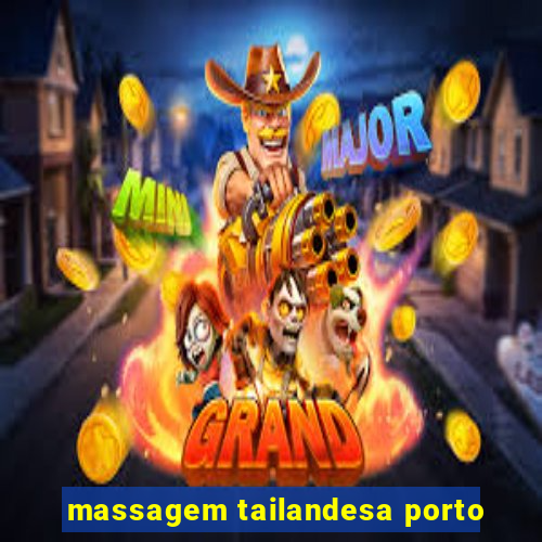 massagem tailandesa porto