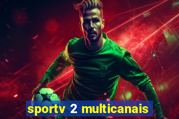 sportv 2 multicanais