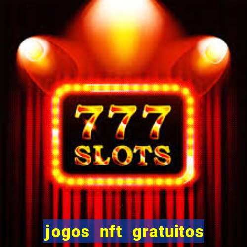 jogos nft gratuitos que pagam