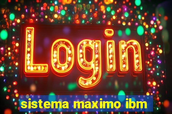 sistema maximo ibm