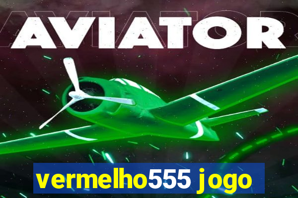 vermelho555 jogo
