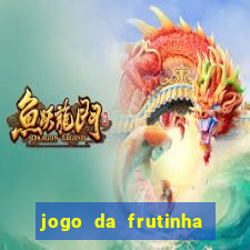 jogo da frutinha da dinheiro