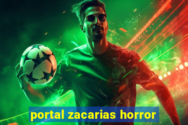 portal zacarias horror