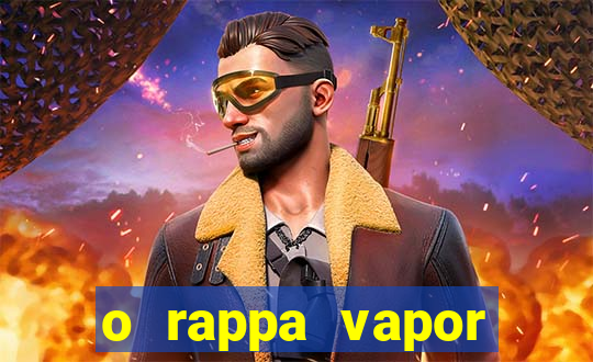 o rappa vapor barato letra